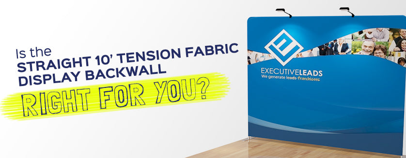 Is the Straight 10ft Tension Fabric Display Backwall Right For You?